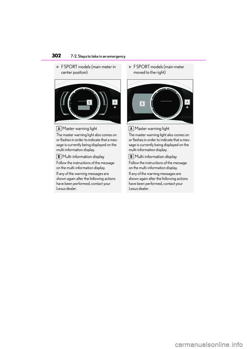 LEXUS RC300 2022 Owners Manual 3027-2. Steps to take in an emergency
RC350/RC300 Owners Manual
F SPORT models (main meter in
center position)
Master warning light
The master warning light also comes on
or flashes in order to LEXUS RC300 2022 Owners Manual 3027-2. Steps to take in an emergency
RC350/RC300 Owners Manual
F SPORT models (main meter in
center position)
Master warning light
The master warning light also comes on
or flashes in order to