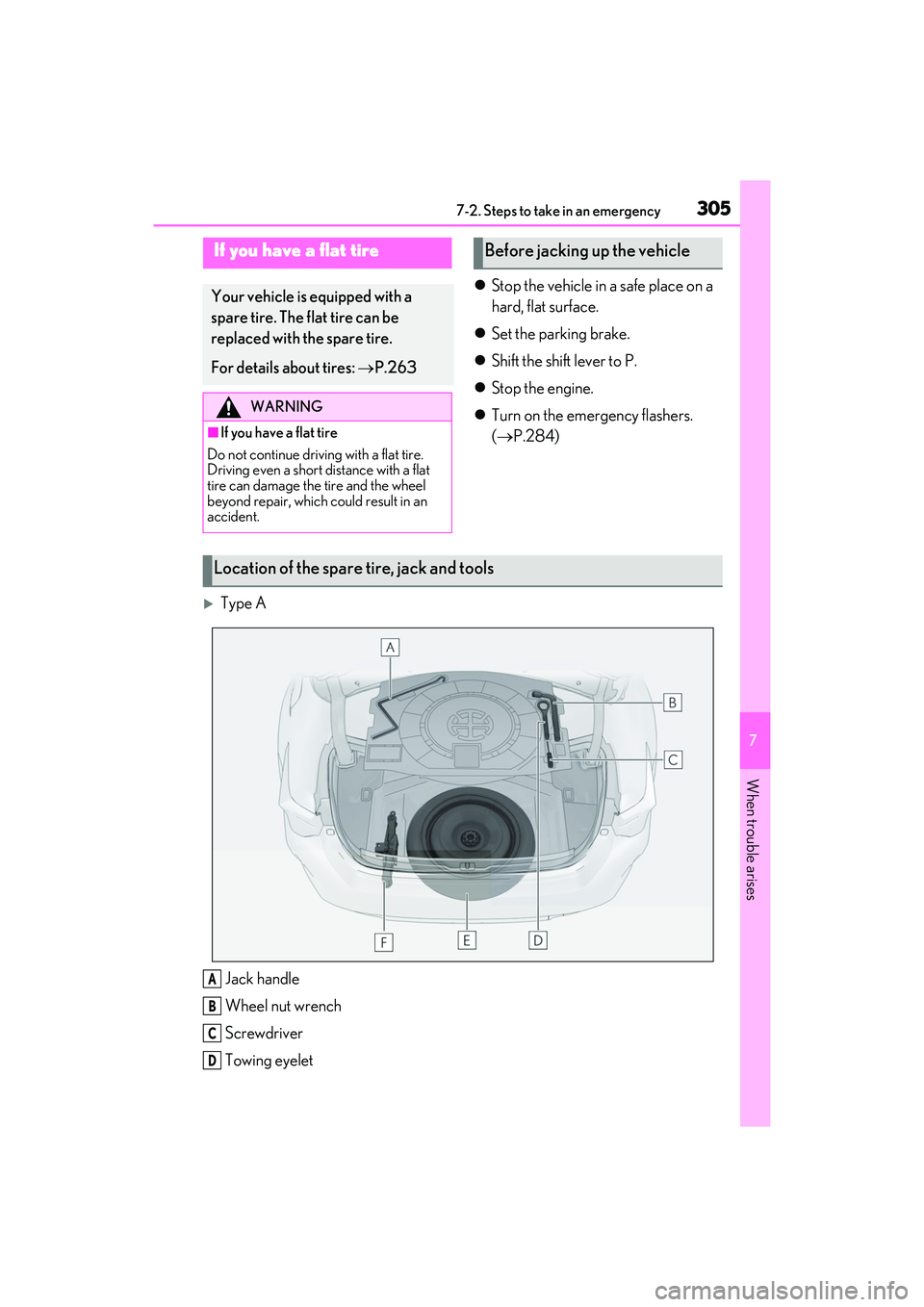 LEXUS RC300 2022 Owners Manual 3057-2. Steps to take in an emergency
RC350/RC300 Owners Manual
7
When trouble arises
Stop the vehicle in a safe place on a
hard, flat surface.
Set the parking brake.
Shift the shift leve LEXUS RC300 2022 Owners Manual 3057-2. Steps to take in an emergency
RC350/RC300 Owners Manual
7
When trouble arises
Stop the vehicle in a safe place on a
hard, flat surface.
Set the parking brake.
Shift the shift leve
