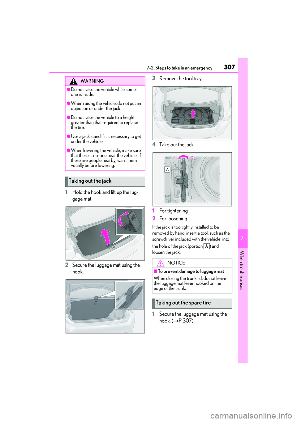 LEXUS RC300 2022 Owners Manual 3077-2. Steps to take in an emergency
RC350/RC300 Owners Manual
7
When trouble arises
1Hold the hook and lift up the lug-
gage mat.
2 Secure the luggage mat using the
hook. 3
Remove the tool tray.
4 LEXUS RC300 2022 Owners Manual 3077-2. Steps to take in an emergency
RC350/RC300 Owners Manual
7
When trouble arises
1Hold the hook and lift up the lug-
gage mat.
2 Secure the luggage mat using the
hook. 3
Remove the tool tray.
4
