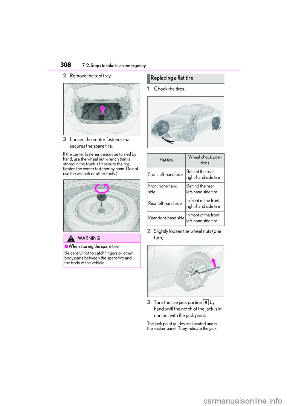 LEXUS RC300 2022 Owners Manual 3087-2. Steps to take in an emergency
RC350/RC300 Owners Manual
2Remove the tool tray.
3 Loosen the center fastener that
secures the spare tire.
If the center fastener cannot be turned by
hand, use LEXUS RC300 2022 Owners Manual 3087-2. Steps to take in an emergency
RC350/RC300 Owners Manual
2Remove the tool tray.
3 Loosen the center fastener that
secures the spare tire.
If the center fastener cannot be turned by
hand, use