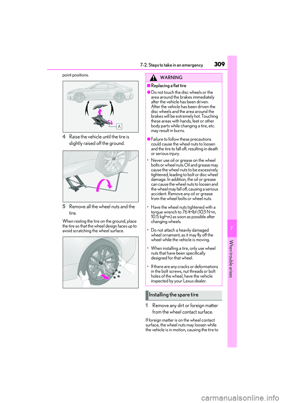 LEXUS RC300 2022 Owners Manual 3097-2. Steps to take in an emergency
RC350/RC300 Owners Manual
7
When trouble arises
point positions.
4Raise the vehicle until the tire is
slightly raised off the ground.
5 Remove all the wheel nut LEXUS RC300 2022 Owners Manual 3097-2. Steps to take in an emergency
RC350/RC300 Owners Manual
7
When trouble arises
point positions.
4Raise the vehicle until the tire is
slightly raised off the ground.
5 Remove all the wheel nut