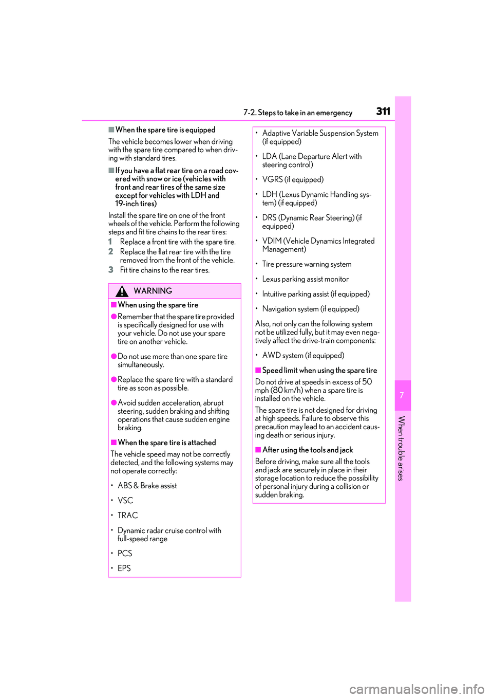 LEXUS RC300 2022 Owners Manual 3117-2. Steps to take in an emergency
RC350/RC300 Owners Manual
7
When trouble arises
■When the spare tire is equipped
The vehicle becomes lower when driving
with the spare tire compared to when d LEXUS RC300 2022 Owners Manual 3117-2. Steps to take in an emergency
RC350/RC300 Owners Manual
7
When trouble arises
■When the spare tire is equipped
The vehicle becomes lower when driving
with the spare tire compared to when d