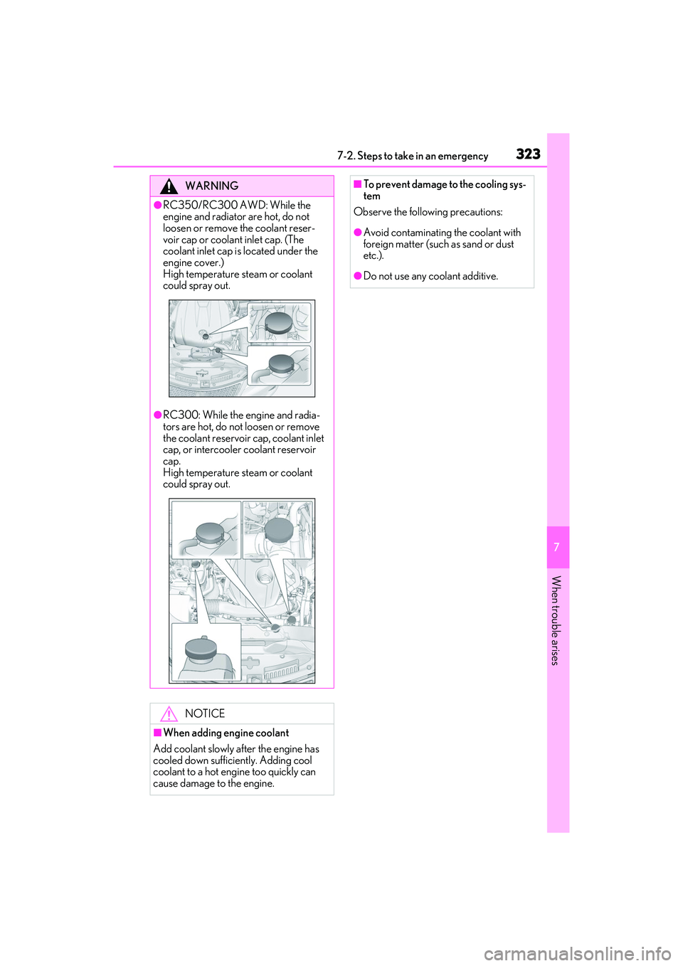 LEXUS RC300 2022 Owners Manual 3237-2. Steps to take in an emergency
RC350/RC300 Owners Manual
7
When trouble arises
WARNING
●RC350/RC300 AWD: While the
engine and radiator are hot, do not
loosen or remove the coolant reser-
v LEXUS RC300 2022 Owners Manual 3237-2. Steps to take in an emergency
RC350/RC300 Owners Manual
7
When trouble arises
WARNING
●RC350/RC300 AWD: While the
engine and radiator are hot, do not
loosen or remove the coolant reser-
v