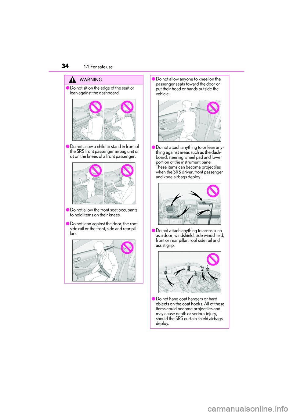 LEXUS RC300 2022 Owners Manual 341-1. For safe use
RC350/RC300 Owners Manual
WARNING
●Do not sit on the edge of the seat or
lean against the dashboard.
●Do not allow a child to stand in front of
the SRS front passenger airba LEXUS RC300 2022 Owners Manual 341-1. For safe use
RC350/RC300 Owners Manual
WARNING
●Do not sit on the edge of the seat or
lean against the dashboard.
●Do not allow a child to stand in front of
the SRS front passenger airba