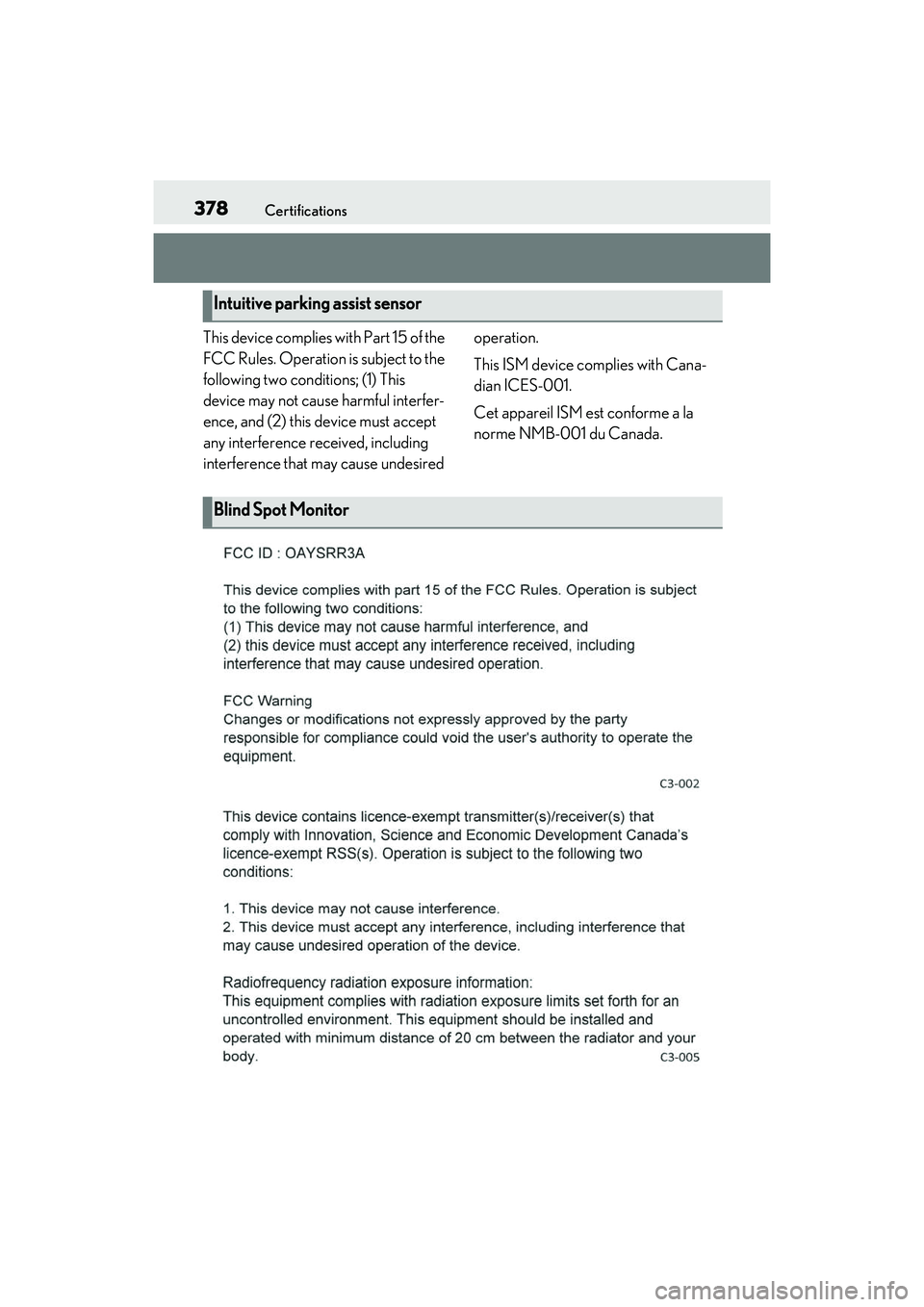 LEXUS RC300 2022 Workshop Manual 378Certifications
RC350/RC300 Owners Manual
This device complies with Part 15 of the
FCC Rules. Operation is subject to the
following two conditions; (1) This
device may not cause harmful interfer LEXUS RC300 2022 Workshop Manual 378Certifications
RC350/RC300 Owners Manual
This device complies with Part 15 of the
FCC Rules. Operation is subject to the
following two conditions; (1) This
device may not cause harmful interfer