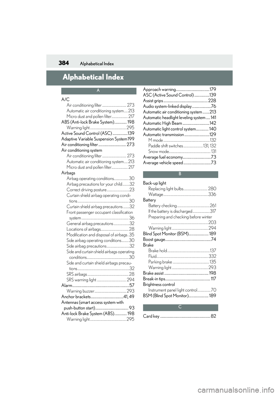 LEXUS RC300 2022 Owners Manual 384Alphabetical Index
RC350/RC300 Owners Manual
Alphabetical Index
A
A/CAir conditioning filter ............................... 273
Automatic air conditioning system ..... 213
Micro dust and pollen f LEXUS RC300 2022 Owners Manual 384Alphabetical Index
RC350/RC300 Owners Manual
Alphabetical Index
A
A/CAir conditioning filter ............................... 273
Automatic air conditioning system ..... 213
Micro dust and pollen f