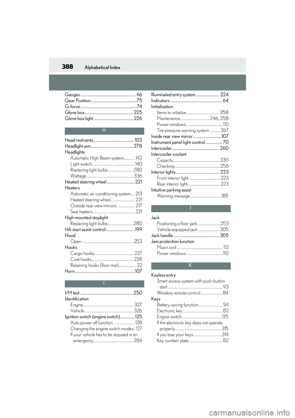 LEXUS RC300 2022 Owners Manual 388Alphabetical Index
RC350/RC300 Owners Manual
Gauges ............................................................... 66
Gear Position....................................................75
G-force.. LEXUS RC300 2022 Owners Manual 388Alphabetical Index
RC350/RC300 Owners Manual
Gauges ............................................................... 66
Gear Position....................................................75
G-force..