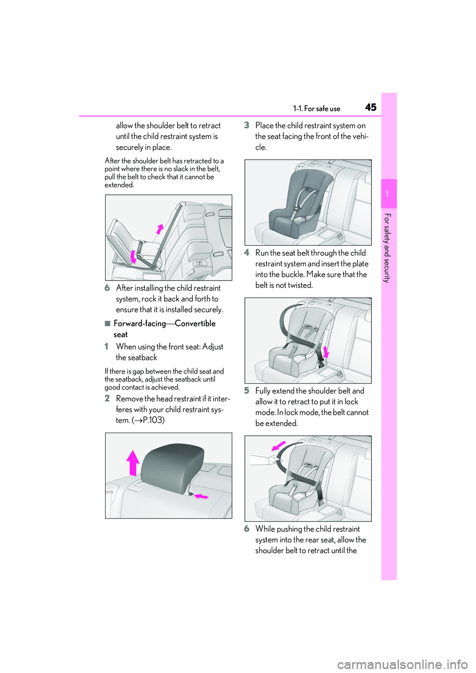 LEXUS RC300 2022 Service Manual 451-1. For safe use
RC350/RC300 Owners Manual
1
For safety and security
allow the shoulder belt to retract 
until the child restraint system is 
securely in place.
After the shoulder belt has retract