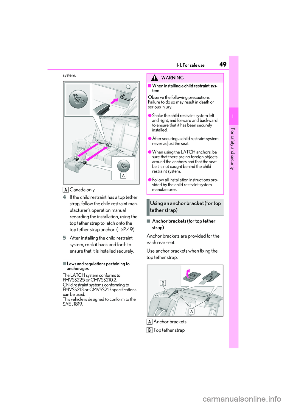 LEXUS RC300 2022 Workshop Manual 491-1. For safe use
RC350/RC300 Owners Manual
1
For safety and security
system.
Canada only
4 If the child restraint has a top tether
strap, follow the child restraint man-
ufacturer’s operation m LEXUS RC300 2022 Workshop Manual 491-1. For safe use
RC350/RC300 Owners Manual
1
For safety and security
system.
Canada only
4 If the child restraint has a top tether
strap, follow the child restraint man-
ufacturer’s operation m