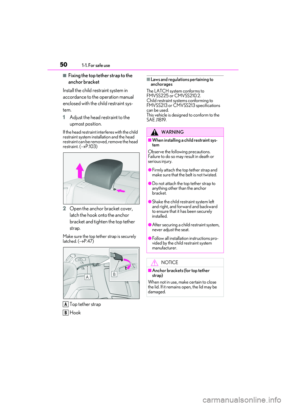 LEXUS RC300 2022 Workshop Manual 501-1. For safe use
RC350/RC300 Owners Manual
■Fixing the top tether strap to the
anchor bracket
Install the child restraint system in
accordance to the operation manual
enclosed with the child LEXUS RC300 2022 Workshop Manual 501-1. For safe use
RC350/RC300 Owners Manual
■Fixing the top tether strap to the
anchor bracket
Install the child restraint system in
accordance to the operation manual
enclosed with the child
