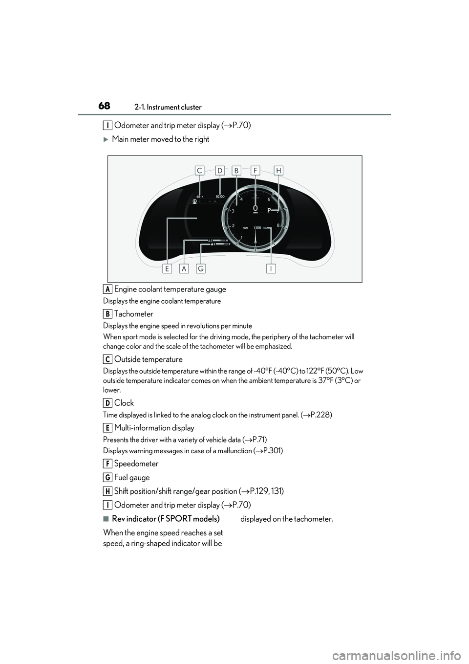 LEXUS RC300 2022 User Guide 682-1. Instrument cluster
RC350/RC300 Owners Manual
Odometer and trip meter display (P.70)
Main meter moved to the right
Engine coolant temperature gauge
Displays the engine coolant temperature LEXUS RC300 2022 User Guide 682-1. Instrument cluster
RC350/RC300 Owners Manual
Odometer and trip meter display (P.70)
Main meter moved to the right
Engine coolant temperature gauge
Displays the engine coolant temperature