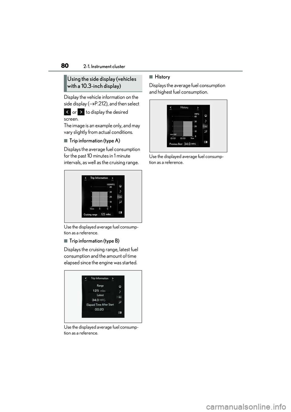 LEXUS RC300 2022 Owners Manual 802-1. Instrument cluster
RC350/RC300 Owners Manual
Display the vehicle information on the
side display (P.212), and then select
or to display the desired
screen.
The image is an example on LEXUS RC300 2022 Owners Manual 802-1. Instrument cluster
RC350/RC300 Owners Manual
Display the vehicle information on the
side display (P.212), and then select
or to display the desired
screen.
The image is an example on
