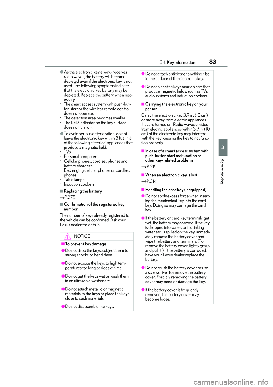 LEXUS RC300 2022 Owners Manual 833-1. Key information
RC350/RC300 Owners Manual
3
Before driving
●As the electronic key always receives
radio waves, the battery will become
depleted even if the electronic key is not
used. The LEXUS RC300 2022 Owners Manual 833-1. Key information
RC350/RC300 Owners Manual
3
Before driving
●As the electronic key always receives
radio waves, the battery will become
depleted even if the electronic key is not
used. The