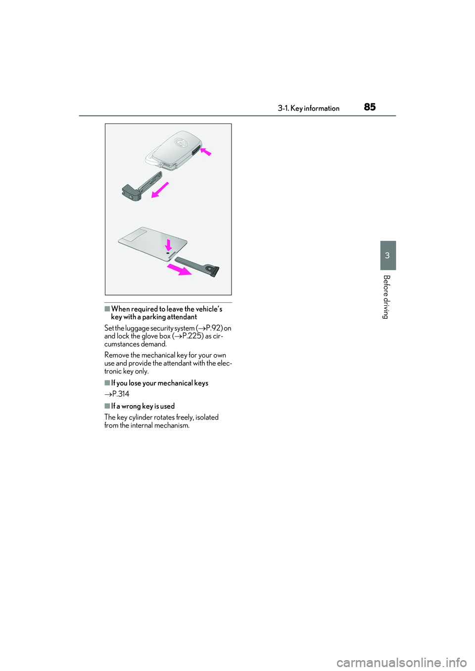 LEXUS RC300 2022 User Guide 853-1. Key information
RC350/RC300 Owners Manual
3
Before driving
■When required to leave the vehicle’s
key with a parking attendant
Set the luggage security system ( P.92) on
and lock the g LEXUS RC300 2022 User Guide 853-1. Key information
RC350/RC300 Owners Manual
3
Before driving
■When required to leave the vehicle’s
key with a parking attendant
Set the luggage security system ( P.92) on
and lock the g
