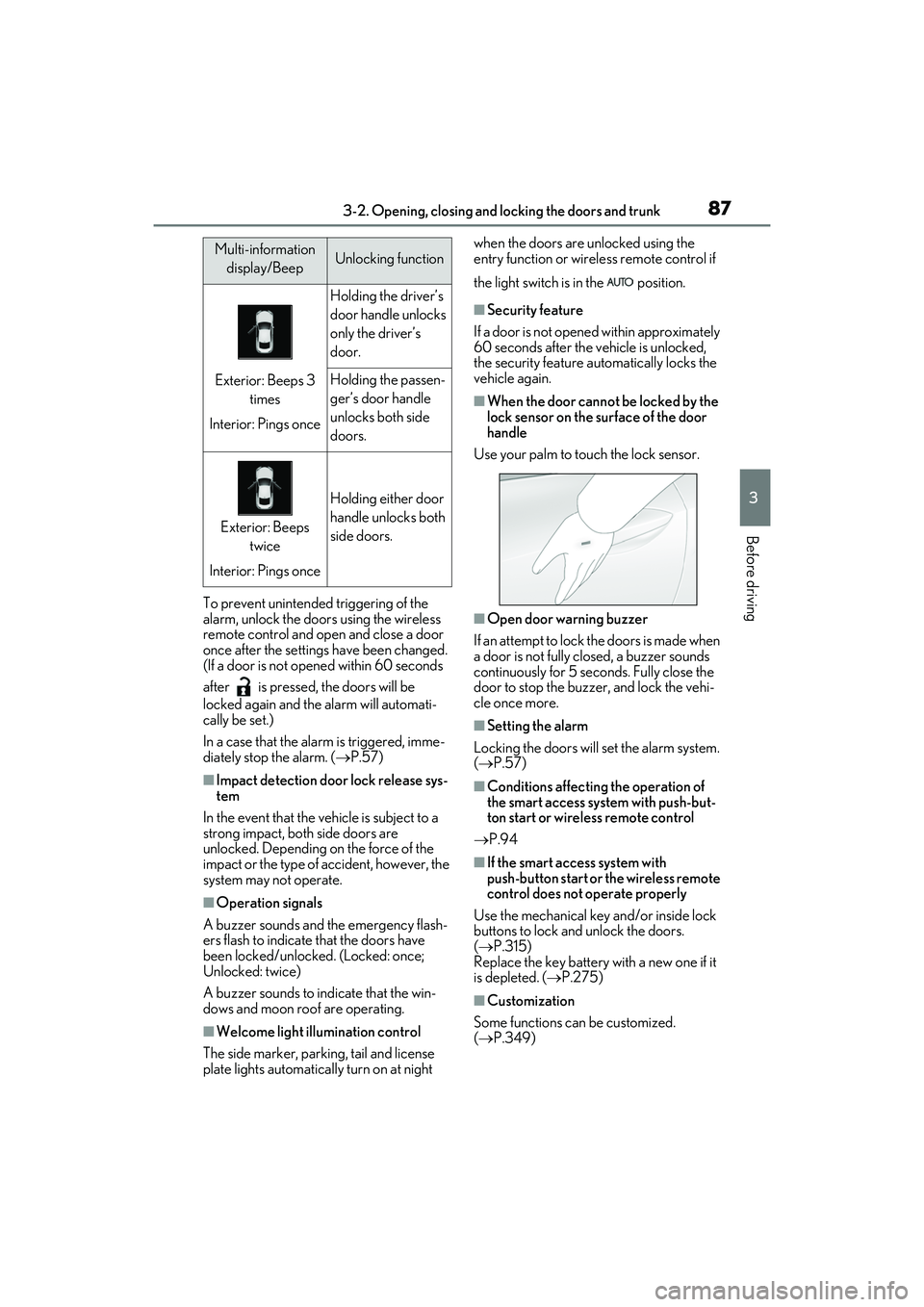 LEXUS RC300 2022 Owners Manual 873-2. Opening, closing and locking the doors and trunk
RC350/RC300 Owners Manual
3
Before driving
To prevent unintended triggering of the
alarm, unlock the doors using the wireless
remote control LEXUS RC300 2022 Owners Manual 873-2. Opening, closing and locking the doors and trunk
RC350/RC300 Owners Manual
3
Before driving
To prevent unintended triggering of the
alarm, unlock the doors using the wireless
remote control
