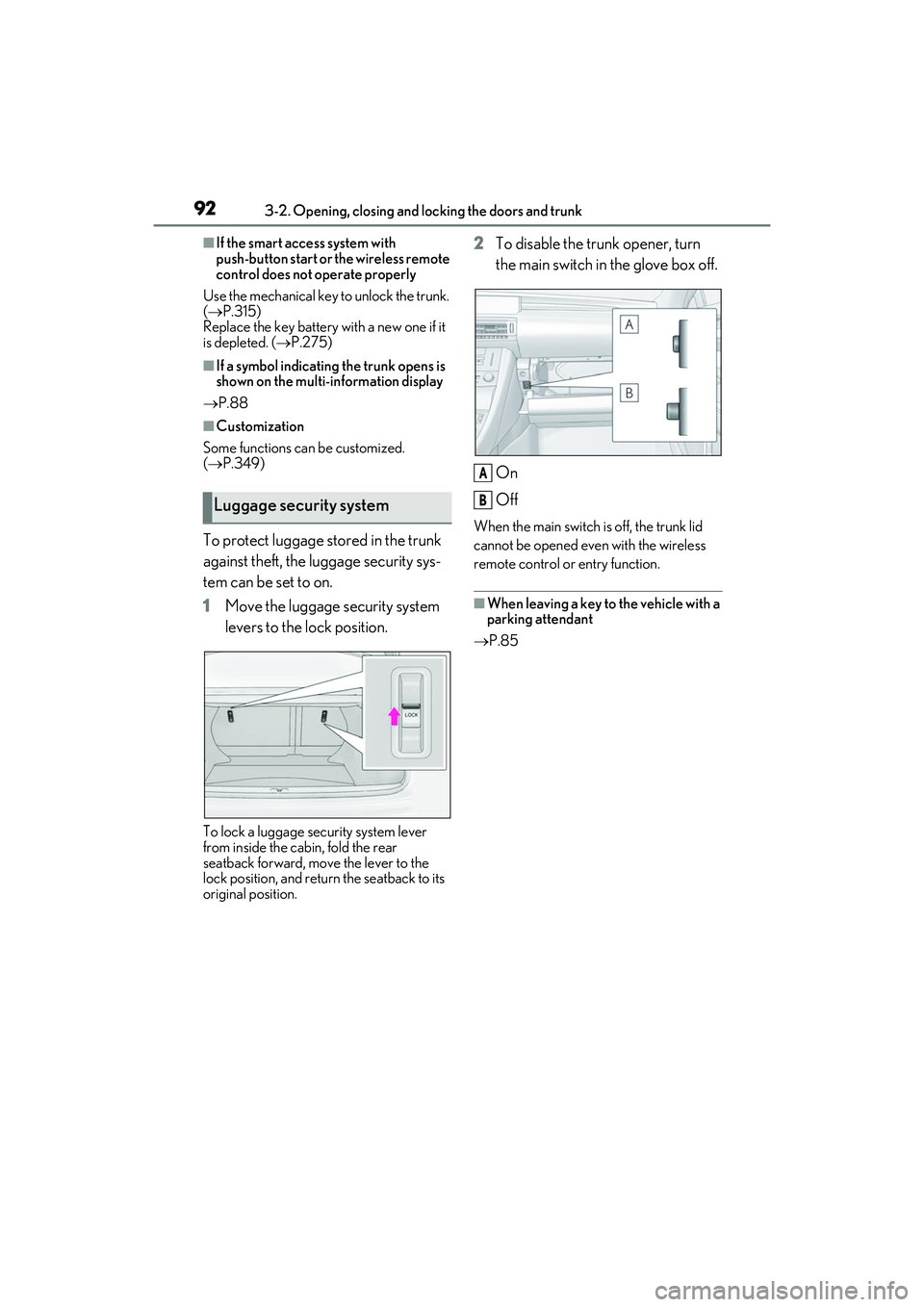 LEXUS RC300 2022 Owners Manual 923-2. Opening, closing and locking the doors and trunk
RC350/RC300 Owners Manual
■If the smart access system with
push-button start or the wireless remote
control does not operate properly
Use t LEXUS RC300 2022 Owners Manual 923-2. Opening, closing and locking the doors and trunk
RC350/RC300 Owners Manual
■If the smart access system with
push-button start or the wireless remote
control does not operate properly
Use t