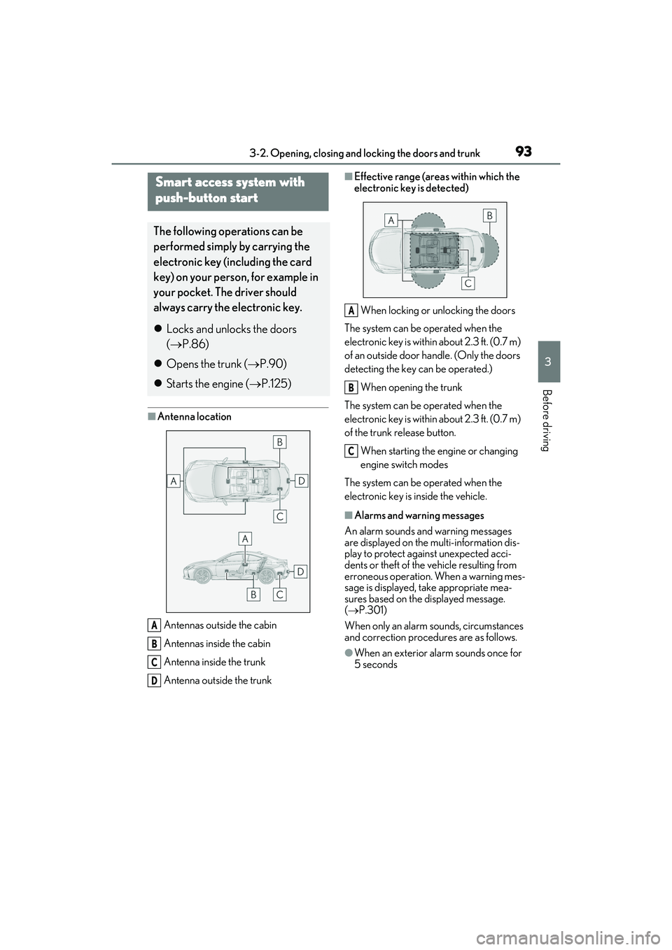 LEXUS RC300 2022 Owners Manual 933-2. Opening, closing and locking the doors and trunk
RC350/RC300 Owners Manual
3
Before driving
■Antenna location
Antennas outside the cabin
Antennas inside the cabin
Antenna inside the trunk
An LEXUS RC300 2022 Owners Manual 933-2. Opening, closing and locking the doors and trunk
RC350/RC300 Owners Manual
3
Before driving
■Antenna location
Antennas outside the cabin
Antennas inside the cabin
Antenna inside the trunk
An
