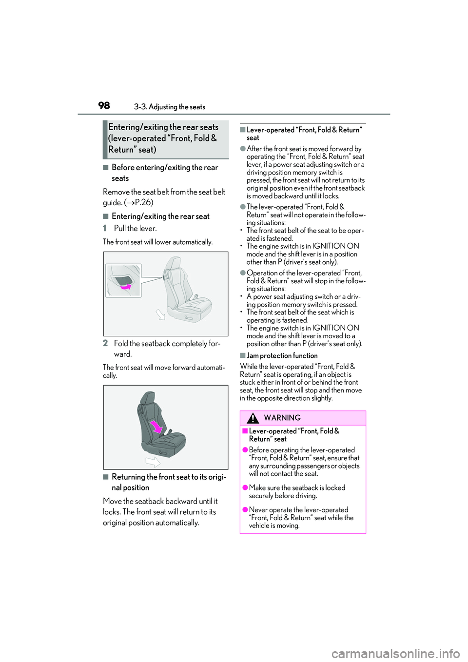 LEXUS RC300 2022 Service Manual 983-3. Adjusting the seats
RC350/RC300 Owners Manual
■Before entering/exiting the rear
seats
Remove the seat belt from the seat belt
guide. ( P.26)
■Entering/exiting the rear seat
1 Pull the LEXUS RC300 2022 Service Manual 983-3. Adjusting the seats
RC350/RC300 Owners Manual
■Before entering/exiting the rear
seats
Remove the seat belt from the seat belt
guide. ( P.26)
■Entering/exiting the rear seat
1 Pull the