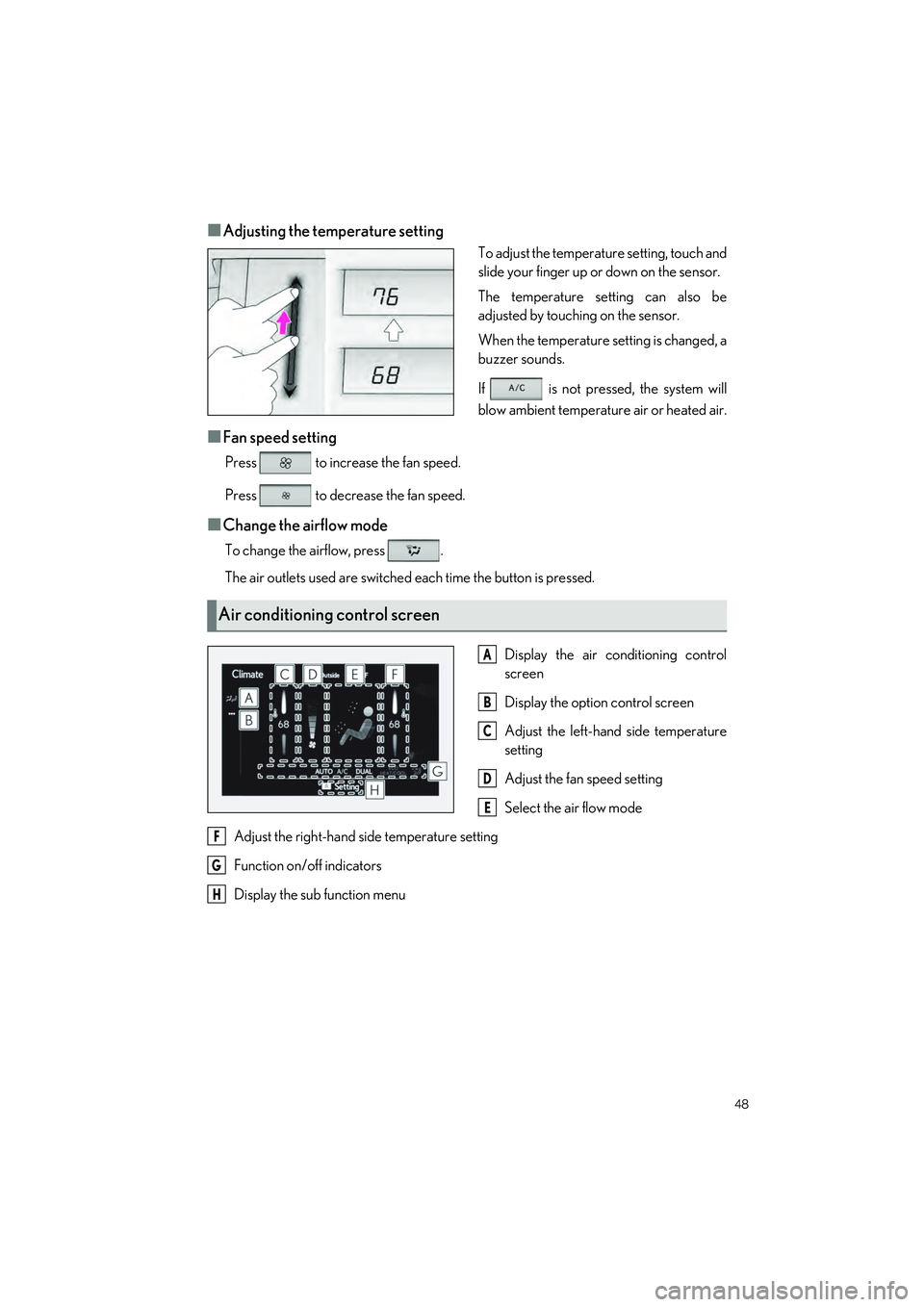 LEXUS RC300 2023 Service Manual 48
RC350 AWD_RC350_RC300 AWD_RC300_QG_(U)
■Adjusting the temperature setting
To adjust the temperature setting, touch and
slide your finger up or down on the sensor.
The temperature setting can also LEXUS RC300 2023 Service Manual 48
RC350 AWD_RC350_RC300 AWD_RC300_QG_(U)
■Adjusting the temperature setting
To adjust the temperature setting, touch and
slide your finger up or down on the sensor.
The temperature setting can also