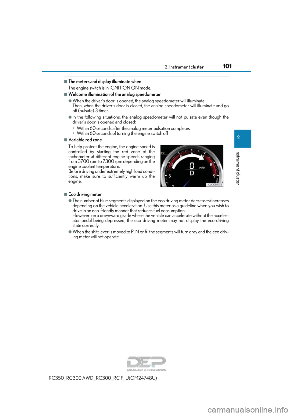 LEXUS RC350 2018  Owners Manual 1012. Instrument cluster
2
Instrument cluster
RC350_RC300 AWD_RC300_RC F_U(OM24748U)
■The meters and display illuminate when
The engine switch is in IGNITION ON mode.
■Welcome illumination of the 