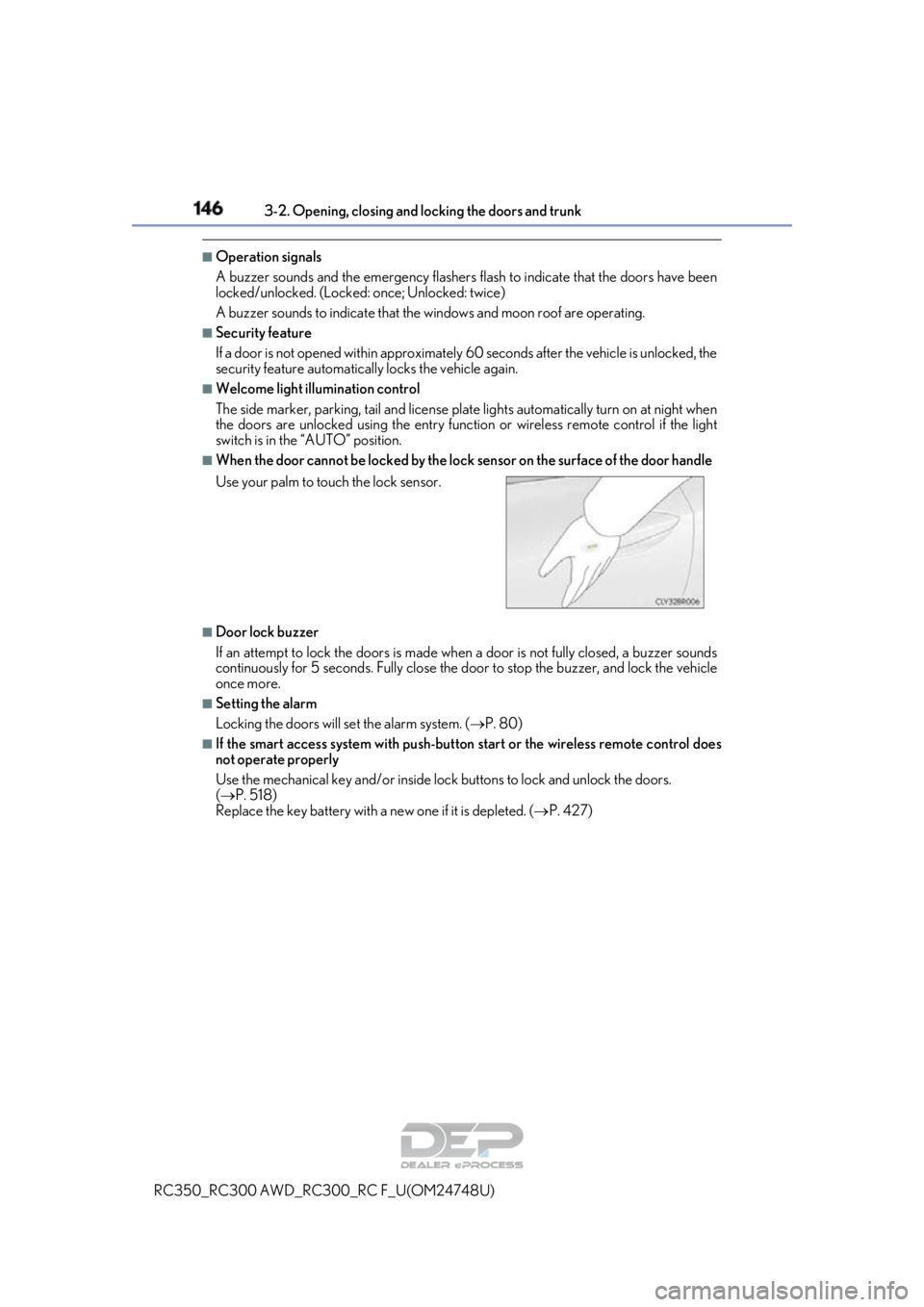 LEXUS RC350 2018 Owners Manual 1463-2. Opening, closing and locking the doors and trunk
RC350_RC300 AWD_RC3 00_RC F_U(OM24748U)
■Operation signals
A buzzer sounds and the emergency flashers flash to indicate that the doors have LEXUS RC350 2018 Owners Manual 1463-2. Opening, closing and locking the doors and trunk
RC350_RC300 AWD_RC3 00_RC F_U(OM24748U)
■Operation signals
A buzzer sounds and the emergency flashers flash to indicate that the doors have