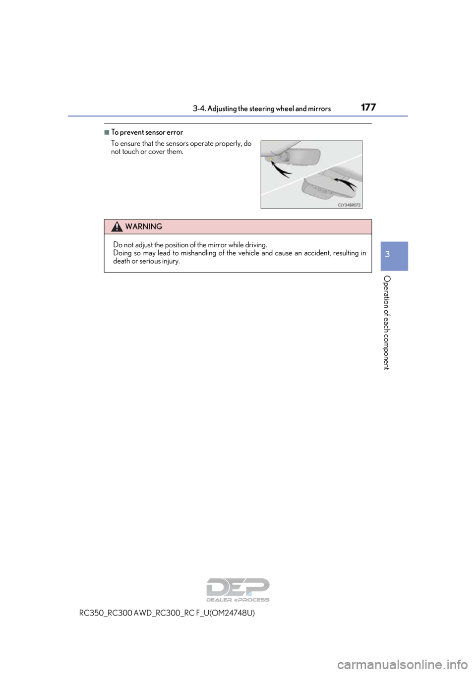 LEXUS RC350 2018 Owners Manual 1773-4. Adjusting the steering wheel and mirrors
3
Operation of each component
RC350_RC300 AWD_RC300_RC F_U(OM24748U)
■To prevent sensor error
To ensure that the sensors operate properly, do
not tou LEXUS RC350 2018 Owners Manual 1773-4. Adjusting the steering wheel and mirrors
3
Operation of each component
RC350_RC300 AWD_RC300_RC F_U(OM24748U)
■To prevent sensor error
To ensure that the sensors operate properly, do
not tou