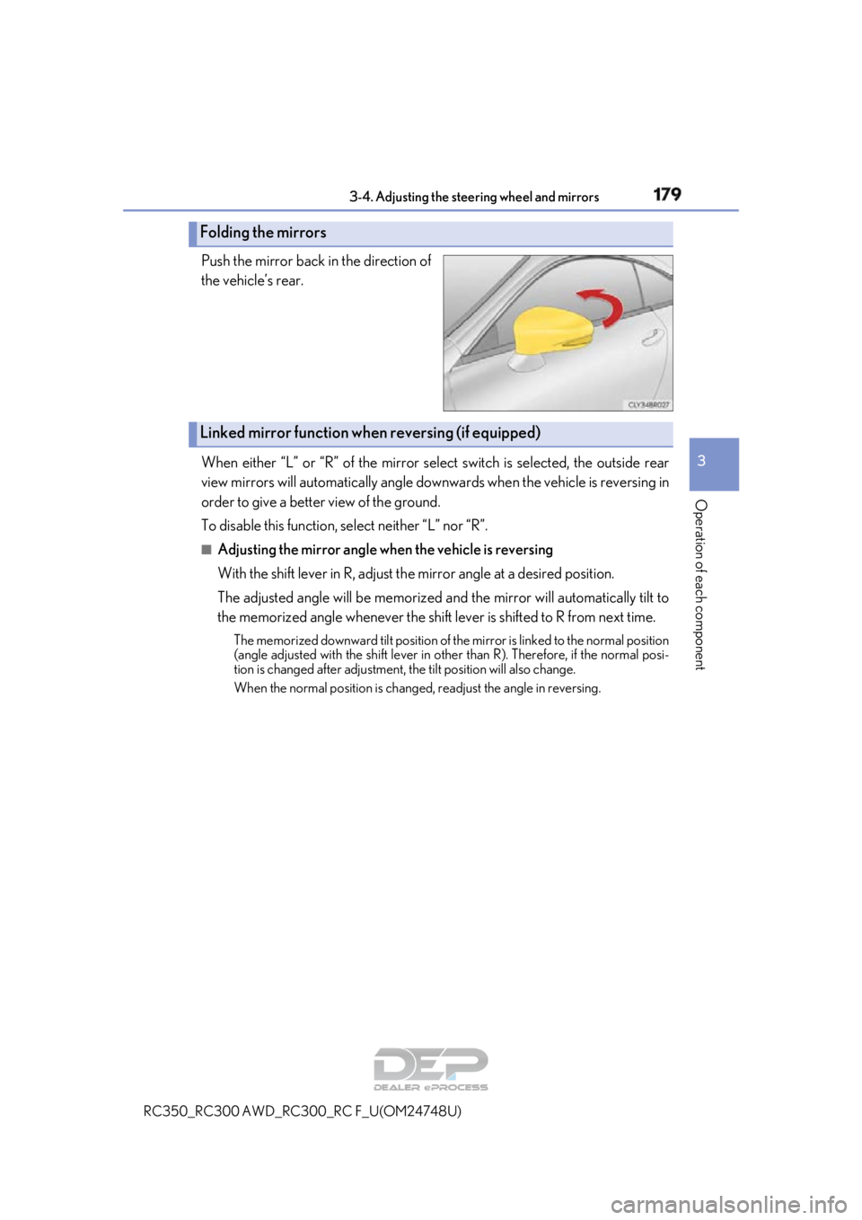 LEXUS RC350 2018 Owners Manual 1793-4. Adjusting the steering wheel and mirrors
3
Operation of each component
RC350_RC300 AWD_RC300_RC F_U(OM24748U)
Push the mirror back in the direction of
the vehicle’s rear.
When either “L LEXUS RC350 2018 Owners Manual 1793-4. Adjusting the steering wheel and mirrors
3
Operation of each component
RC350_RC300 AWD_RC300_RC F_U(OM24748U)
Push the mirror back in the direction of
the vehicle’s rear.
When either “L