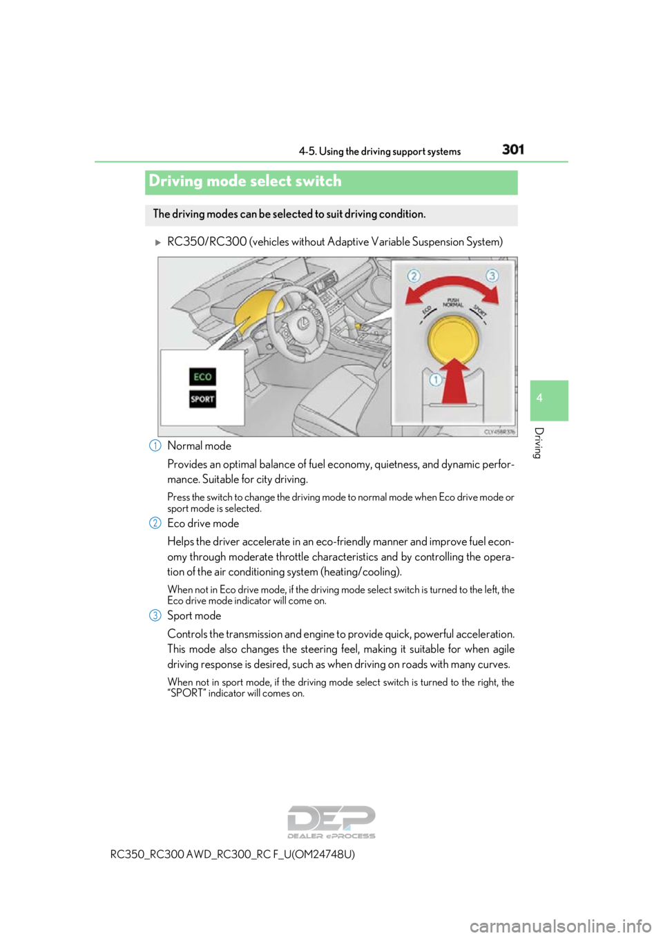 LEXUS RC350 2018 Owners Manual 3014-5. Using the driving support systems
4
Driving
RC350_RC300 AWD_RC300_RC F_U(OM24748U)
RC350/RC300 (vehicles without Adapti ve Variable Suspension System)
Normal mode
Provides an optimal balanc LEXUS RC350 2018 Owners Manual 3014-5. Using the driving support systems
4
Driving
RC350_RC300 AWD_RC300_RC F_U(OM24748U)
RC350/RC300 (vehicles without Adapti ve Variable Suspension System)
Normal mode
Provides an optimal balanc