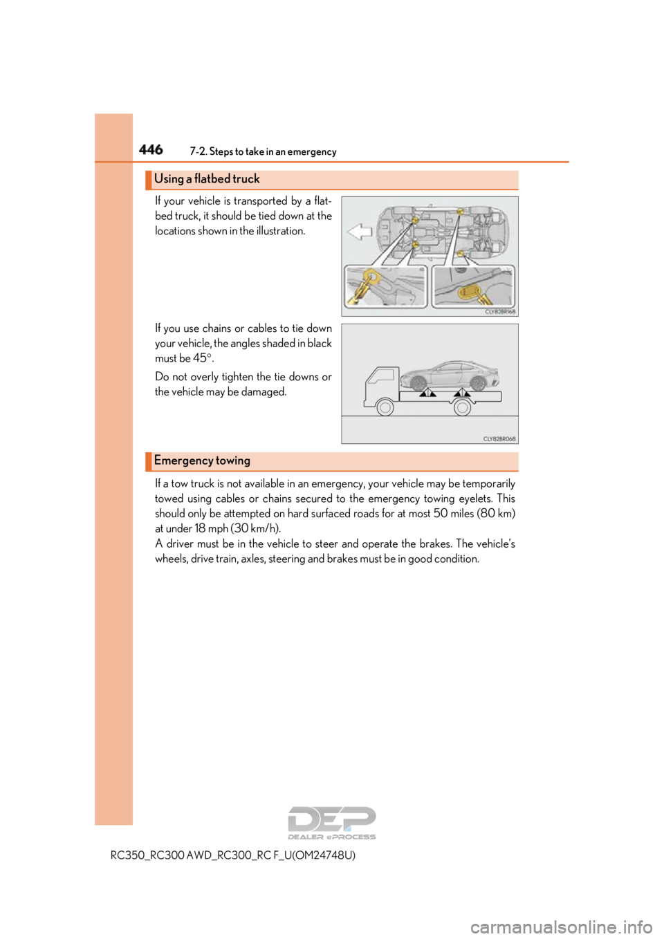 LEXUS RC350 2018  Owners Manual 4467-2. Steps to take in an emergency
RC350_RC300 AWD_RC300_RC F_U(OM24748U)
If your vehicle is transported by a flat-
bed truck, it should be tied down at the
locations shown in the illustration.
If 