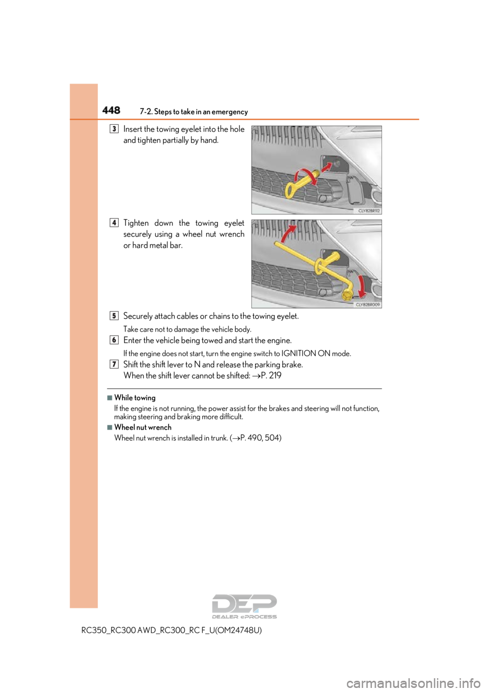 LEXUS RC350 2018  Owners Manual 4487-2. Steps to take in an emergency
RC350_RC300 AWD_RC300_RC F_U(OM24748U)
Insert the towing eyelet into the hole
and tighten partially by hand.
Tighten down the towing eyelet
securely using a wheel