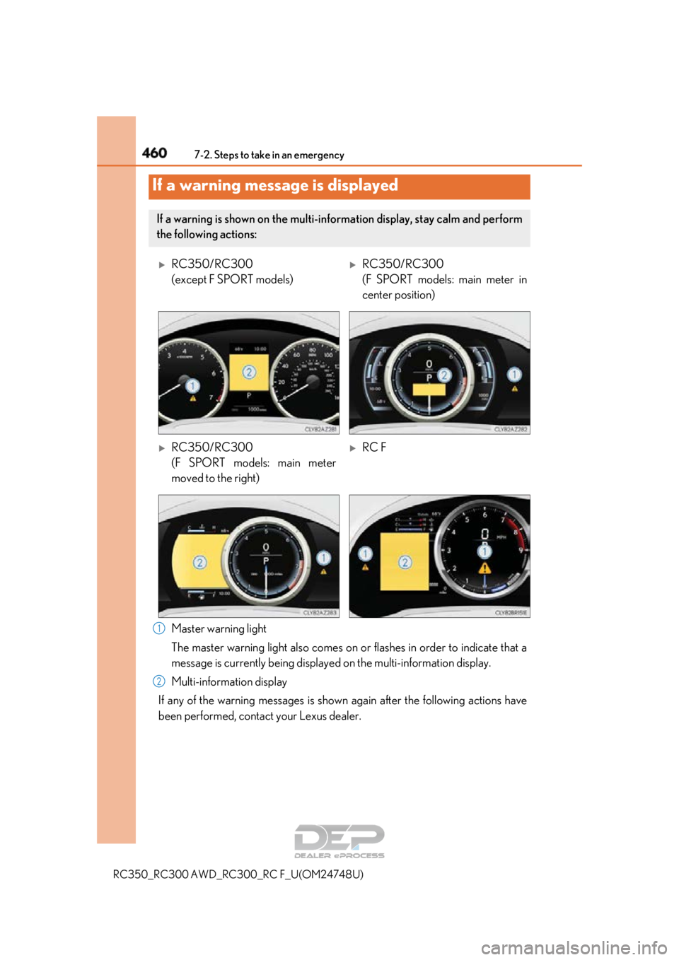 LEXUS RC350 2018 Owners Manual 4607-2. Steps to take in an emergency
RC350_RC300 AWD_RC300_RC F_U(OM24748U)
Master warning light
The master warning light also comes on or flashes in order to indicate that a
message is currently be LEXUS RC350 2018 Owners Manual 4607-2. Steps to take in an emergency
RC350_RC300 AWD_RC300_RC F_U(OM24748U)
Master warning light
The master warning light also comes on or flashes in order to indicate that a
message is currently be