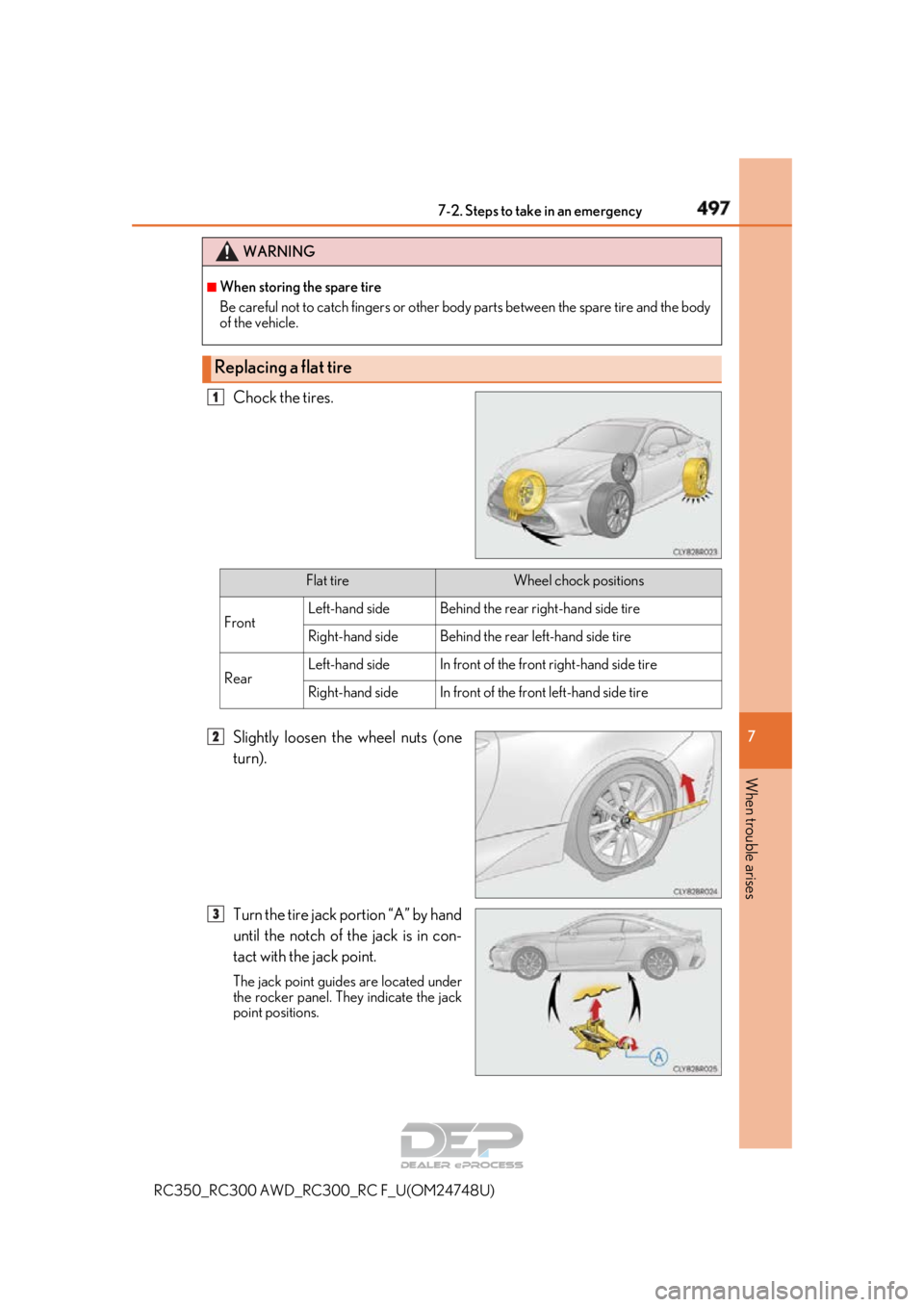 LEXUS RC350 2018 Owners Manual 4977-2. Steps to take in an emergency
RC350_RC300 AWD_RC3 00_RC F_U(OM24748U)
7
When trouble arises
Chock the tires.
Slightly loosen the wheel nuts (one
turn).
Turn the tire jack portion “A” by ha LEXUS RC350 2018 Owners Manual 4977-2. Steps to take in an emergency
RC350_RC300 AWD_RC3 00_RC F_U(OM24748U)
7
When trouble arises
Chock the tires.
Slightly loosen the wheel nuts (one
turn).
Turn the tire jack portion “A” by ha