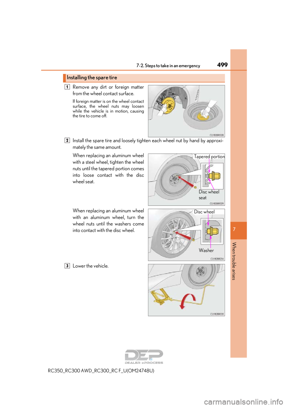 LEXUS RC350 2018 Owners Manual 4997-2. Steps to take in an emergency
RC350_RC300 AWD_RC3 00_RC F_U(OM24748U)
7
When trouble arises
Remove any dirt or foreign matter
from the wheel contact surface.
If foreign matter is on the wheel LEXUS RC350 2018 Owners Manual 4997-2. Steps to take in an emergency
RC350_RC300 AWD_RC3 00_RC F_U(OM24748U)
7
When trouble arises
Remove any dirt or foreign matter
from the wheel contact surface.
If foreign matter is on the wheel