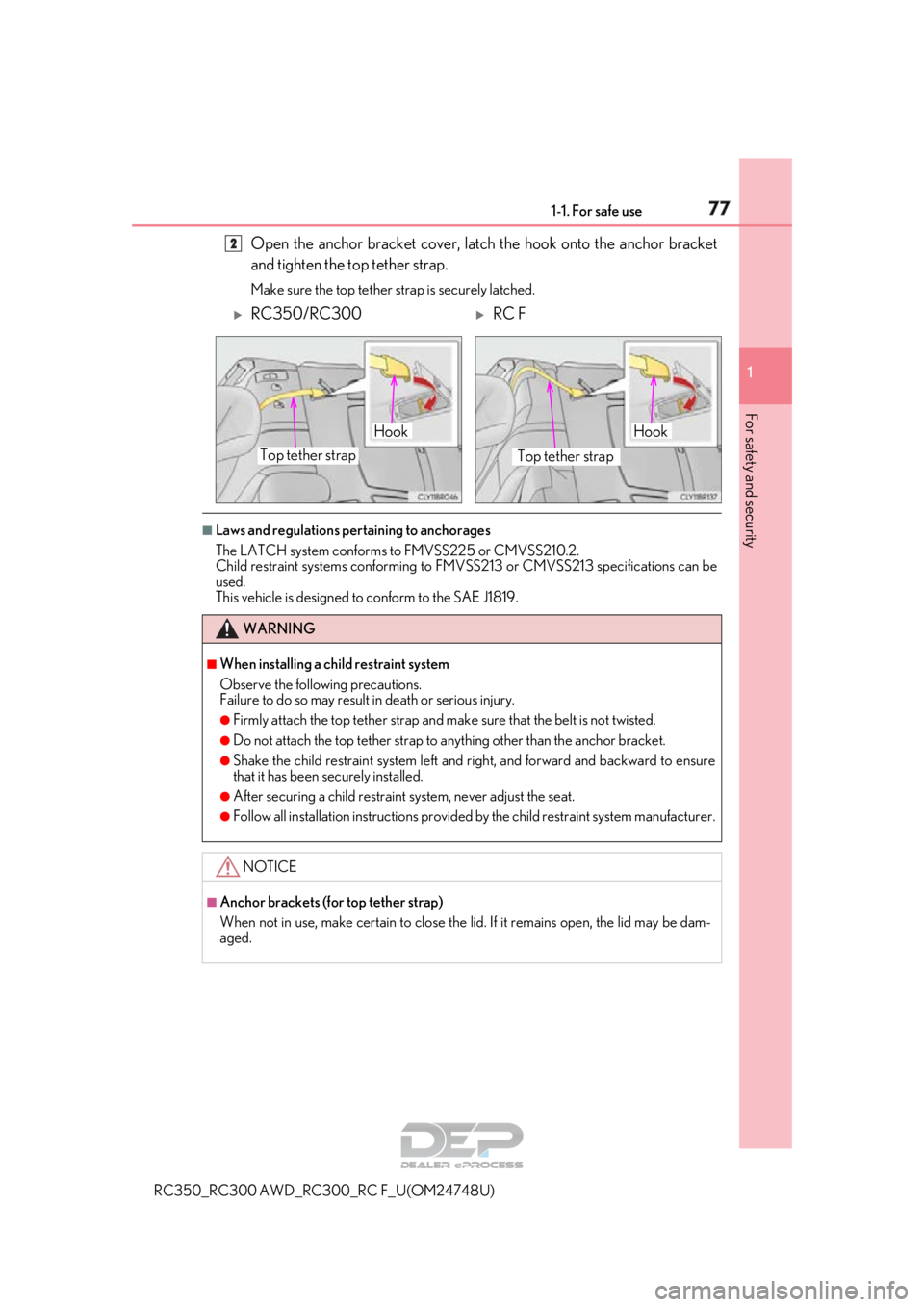 LEXUS RC350 2018 Manual PDF 771-1. For safe use
1
For safety and security
RC350_RC300 AWD_RC300_RC F_U(OM24748U)
Open the anchor bracket cover, latc h the hook onto the anchor bracket
and tighten the top tether strap.
Make sure 