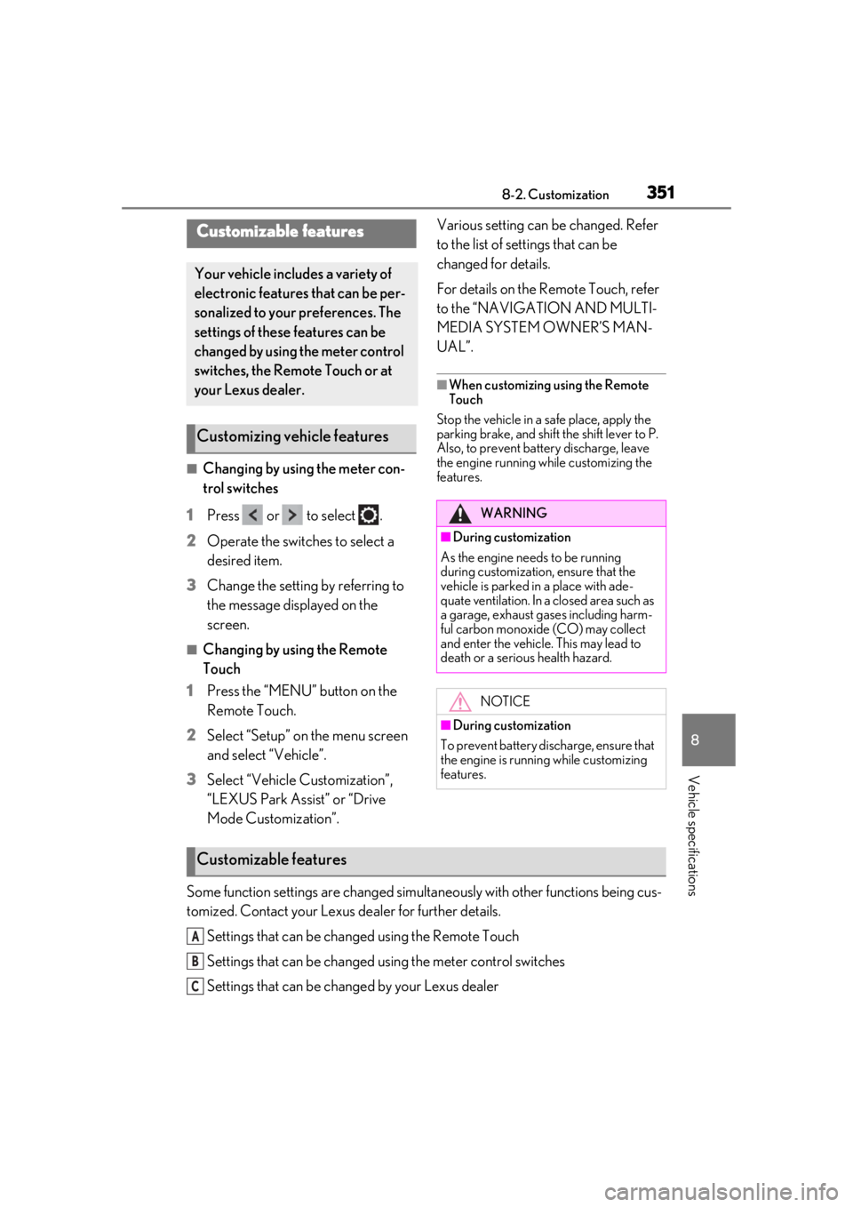 LEXUS RC350 2021 Owners Guide 3518-2. Customization
8
Vehicle specifications
8-2.Customization
■Changing by using the meter con-
trol switches
1 Press or to select .
2 Operate the switches to select a
desired item.
3 Chang LEXUS RC350 2021 Owners Guide 3518-2. Customization
8
Vehicle specifications
8-2.Customization
■Changing by using the meter con-
trol switches
1 Press or to select .
2 Operate the switches to select a
desired item.
3 Chang