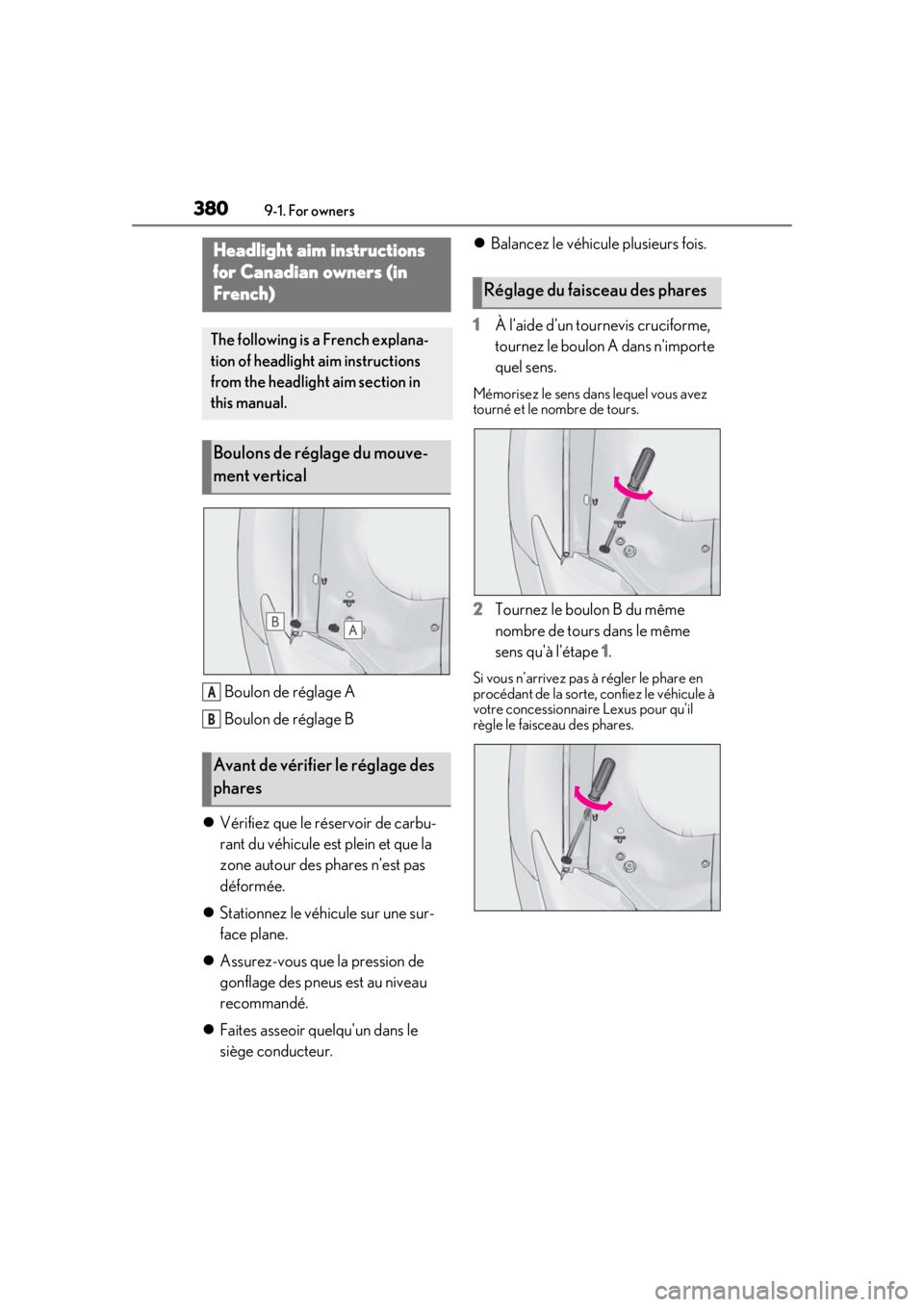 LEXUS RC350 2021  Owners Manual 3809-1. For owners
Boulon de réglage A
Boulon de réglage B
 Vérifiez que le réservoir de carbu-
rant du véhicule est plein et que la 
zone autour des phares nest pas 
déformée.
 Stationn