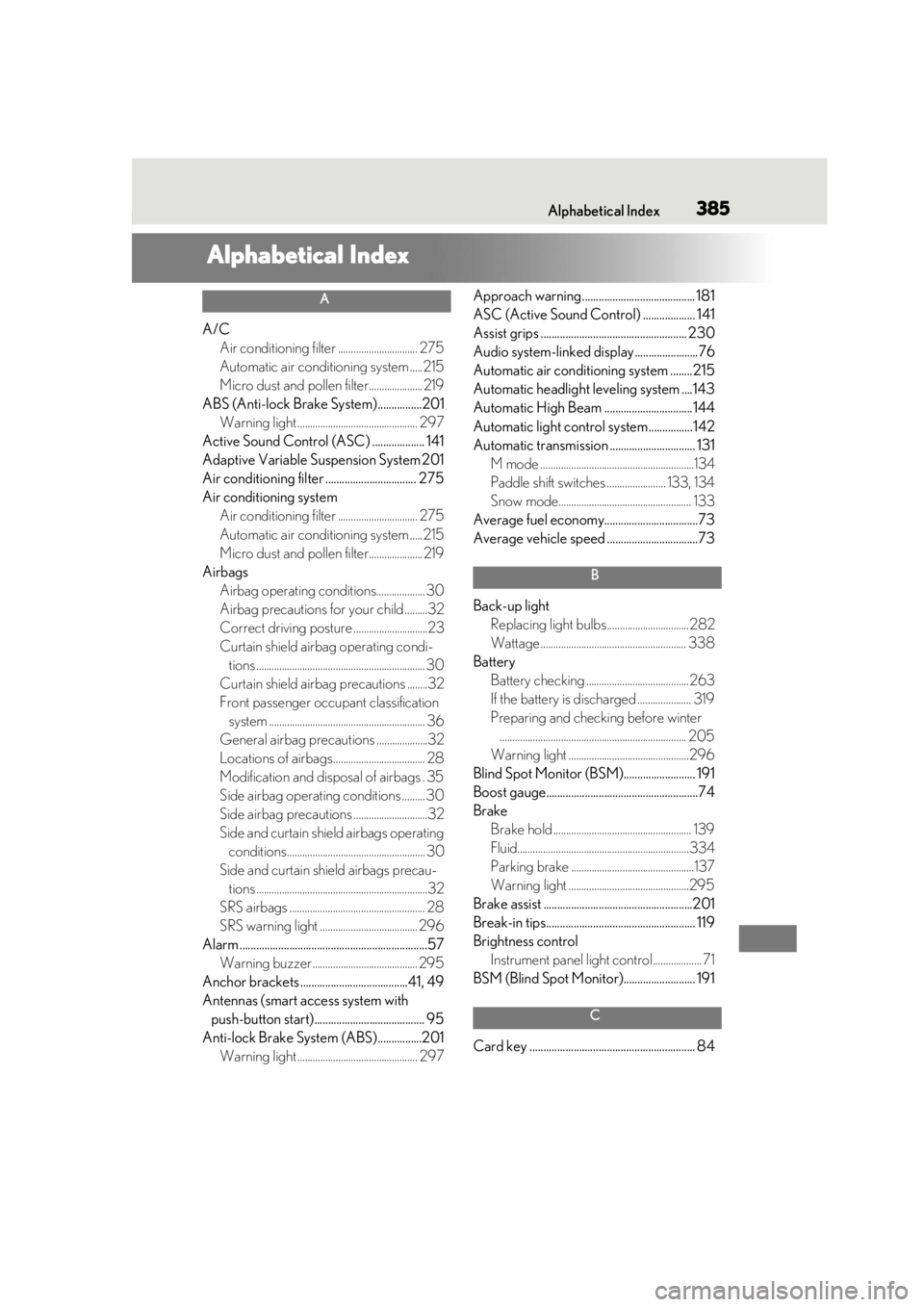 LEXUS RC350 2021  Owners Manual 385Alphabetical Index
Alphabetical Index
A
A/CAir conditioning filter ............................... 275
Automatic air conditioning system .....215
Micro dust and pollen filter..................... 2