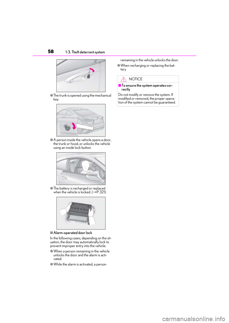 LEXUS RC350 2021 Owners Manual 581-3. Theft deterrent system
●The trunk is opened using the mechanical
key.
●A person inside the vehicle opens a door,
the trunk or hood, or unlocks the vehicle
using an inside lock button.
LEXUS RC350 2021 Owners Manual 581-3. Theft deterrent system
●The trunk is opened using the mechanical
key.
●A person inside the vehicle opens a door,
the trunk or hood, or unlocks the vehicle
using an inside lock button.