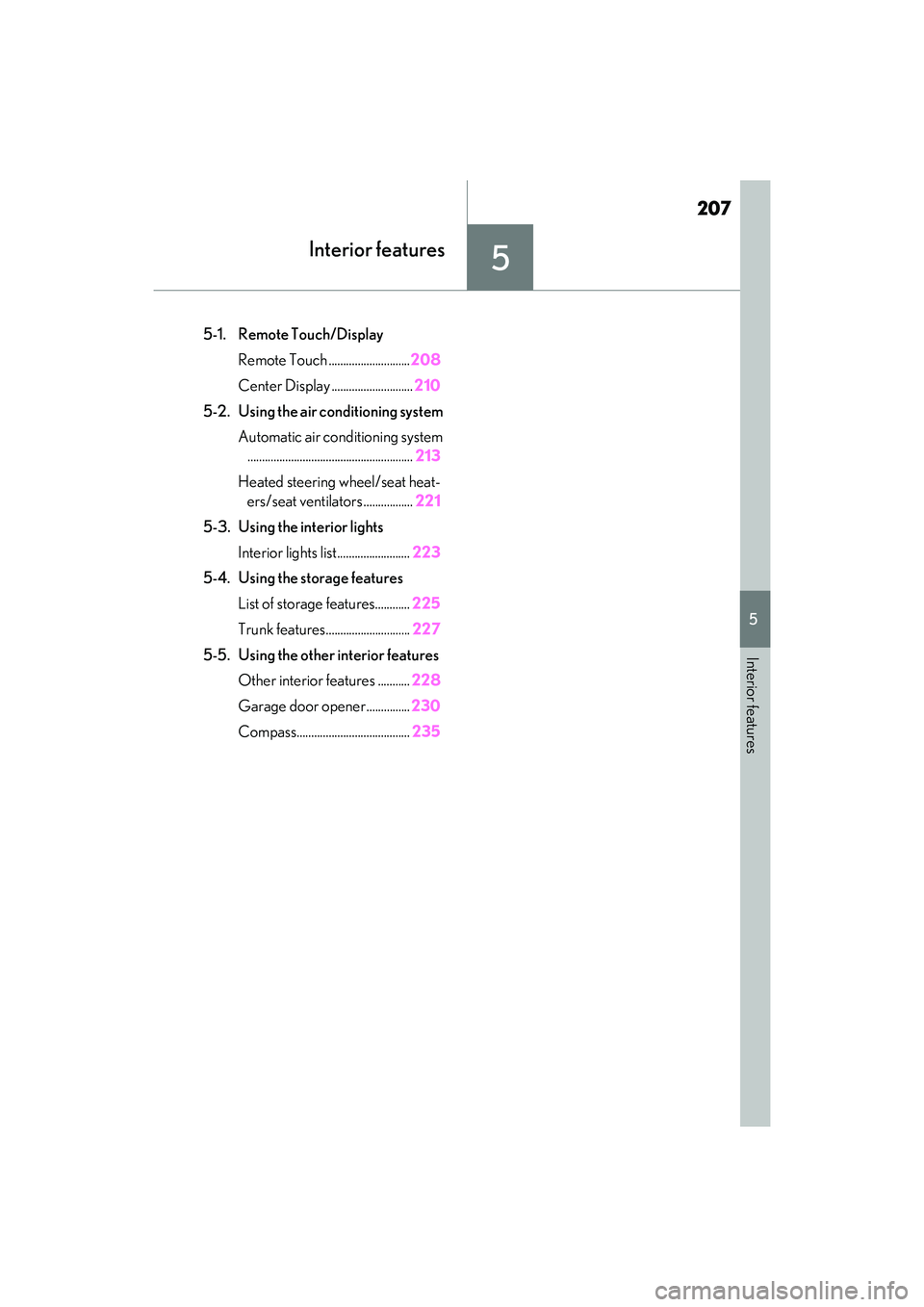 LEXUS RC350 2022  Owners Manual 207
RC350/RC300 Owners Manual
5
5
Interior features
Interior features
.5-1. Remote Touch/DisplayRemote Touch ............................ 208
Center Display ............................ 210
5-2. Usin