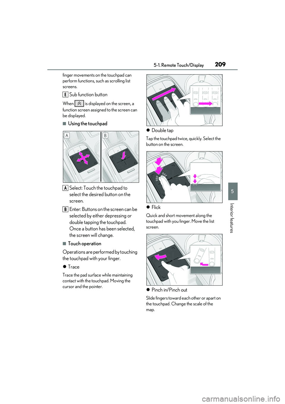LEXUS RC350 2022 Owners Manual 2095-1. Remote Touch/Display
RC350/RC300 Owners Manual
5
Interior features
finger movements on the touchpad can 
perform functions, such as scrolling list 
screens.
Sub function button
When   is disp