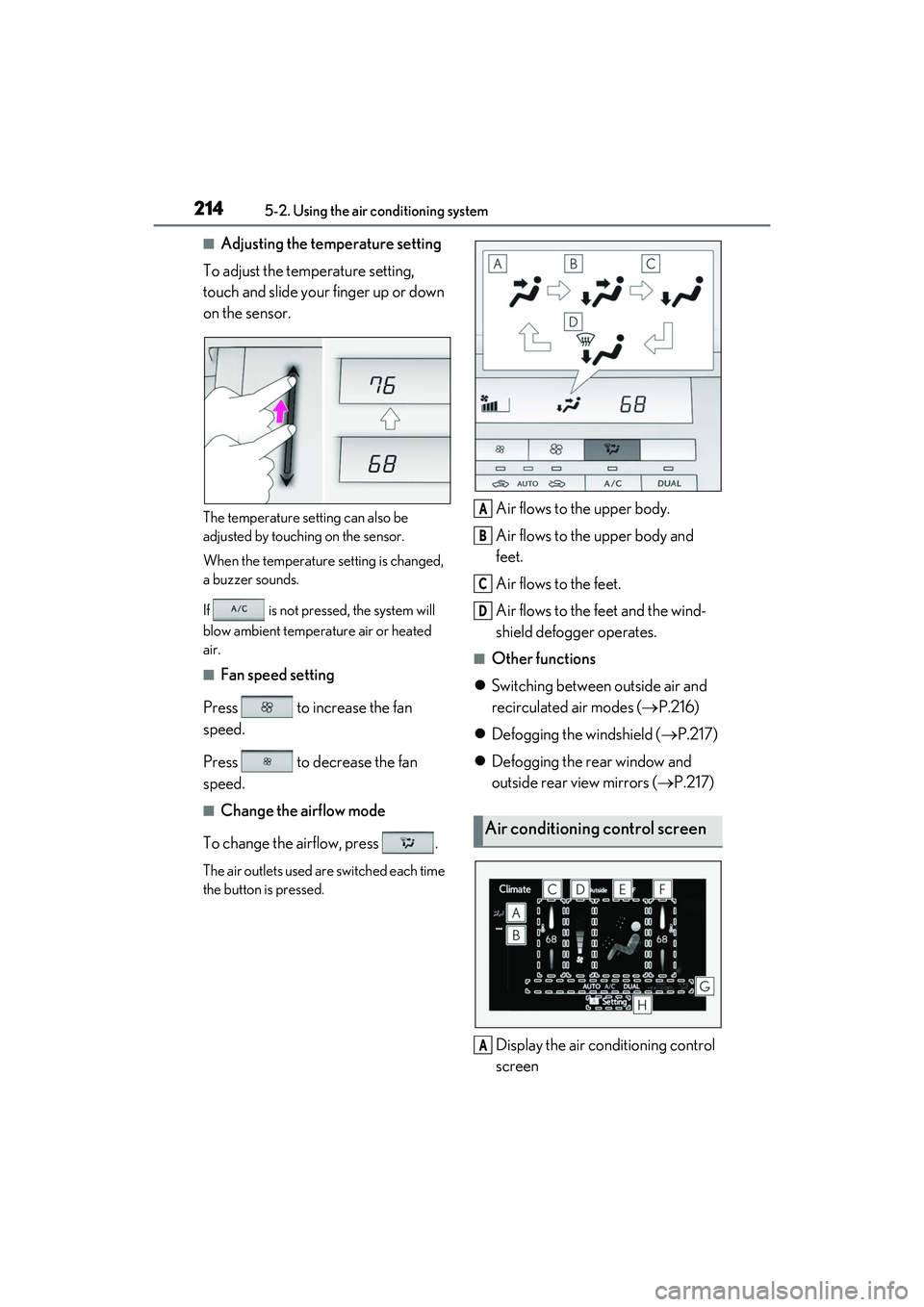 LEXUS RC350 2022 Service Manual 2145-2. Using the air conditioning system
RC350/RC300 Owners Manual
■Adjusting the temperature setting
To adjust the temperature setting,
touch and slide your finger up or down
on the sensor.
The LEXUS RC350 2022 Service Manual 2145-2. Using the air conditioning system
RC350/RC300 Owners Manual
■Adjusting the temperature setting
To adjust the temperature setting,
touch and slide your finger up or down
on the sensor.
The