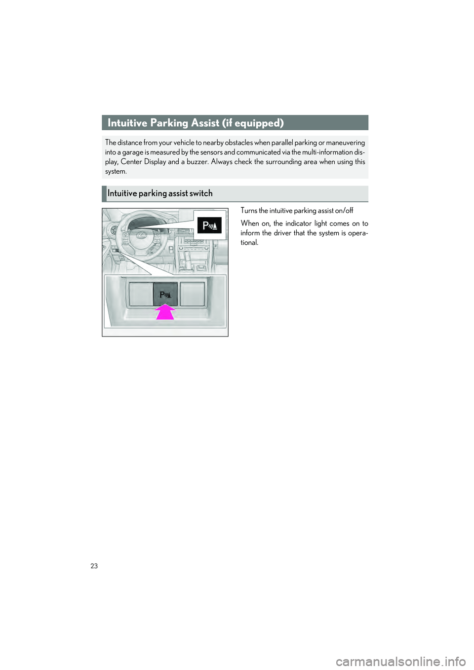 LEXUS RC350 2023 Owners Manual 23
RC350 AWD_RC350_RC300 AWD_RC300_QG_(U)
Turns the intuitive parking assist on/off
When on, the indicator light comes on to
inform the driver that the system is opera-
tional.
Intuitive Parking Assis LEXUS RC350 2023 Owners Manual 23
RC350 AWD_RC350_RC300 AWD_RC300_QG_(U)
Turns the intuitive parking assist on/off
When on, the indicator light comes on to
inform the driver that the system is opera-
tional.
Intuitive Parking Assis