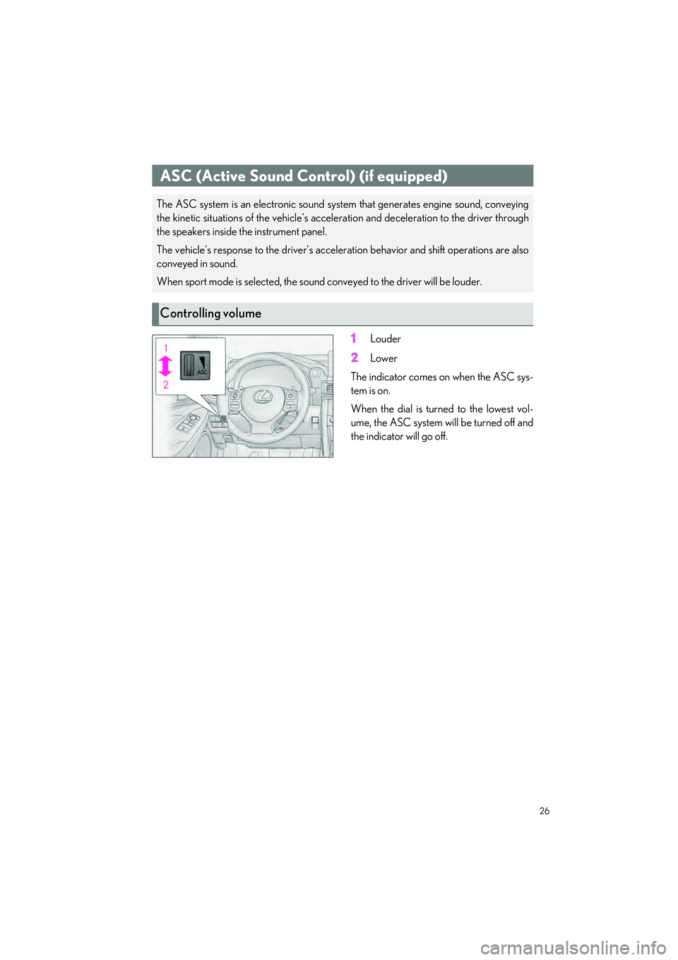 LEXUS RC350 2023 Owners Manual 26
RC350 AWD_RC350_RC300 AWD_RC300_QG_(U)
1Louder
2Lower
The indicator comes on when the ASC sys-
tem is on.
When the dial is turned to the lowest vol-
ume, the ASC system will be turned off and
the i LEXUS RC350 2023 Owners Manual 26
RC350 AWD_RC350_RC300 AWD_RC300_QG_(U)
1Louder
2Lower
The indicator comes on when the ASC sys-
tem is on.
When the dial is turned to the lowest vol-
ume, the ASC system will be turned off and
the i