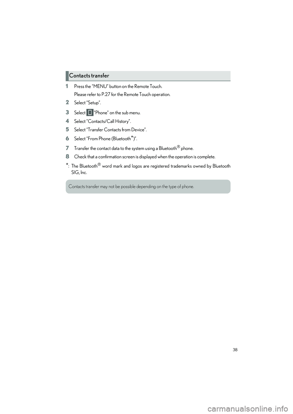 LEXUS RC350 2023 Owners Guide 38
RC350 AWD_RC350_RC300 AWD_RC300_QG_(U)
1Press the “MENU” button on the Remote Touch.
Please refer to P.27 for the Remote Touch operation.
2Select “Setup”.
3Select  “Phone” on the sub me