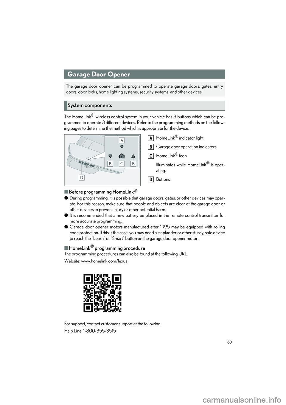 LEXUS RC350 2023 Repair Manual 60
RC350 AWD_RC350_RC300 AWD_RC300_QG_(U)
The HomeLink® wireless control system in your vehicle has 3 buttons which can be pro-
grammed to operate 3 different devices. Refe r to the programming metho LEXUS RC350 2023 Repair Manual 60
RC350 AWD_RC350_RC300 AWD_RC300_QG_(U)
The HomeLink® wireless control system in your vehicle has 3 buttons which can be pro-
grammed to operate 3 different devices. Refe r to the programming metho
