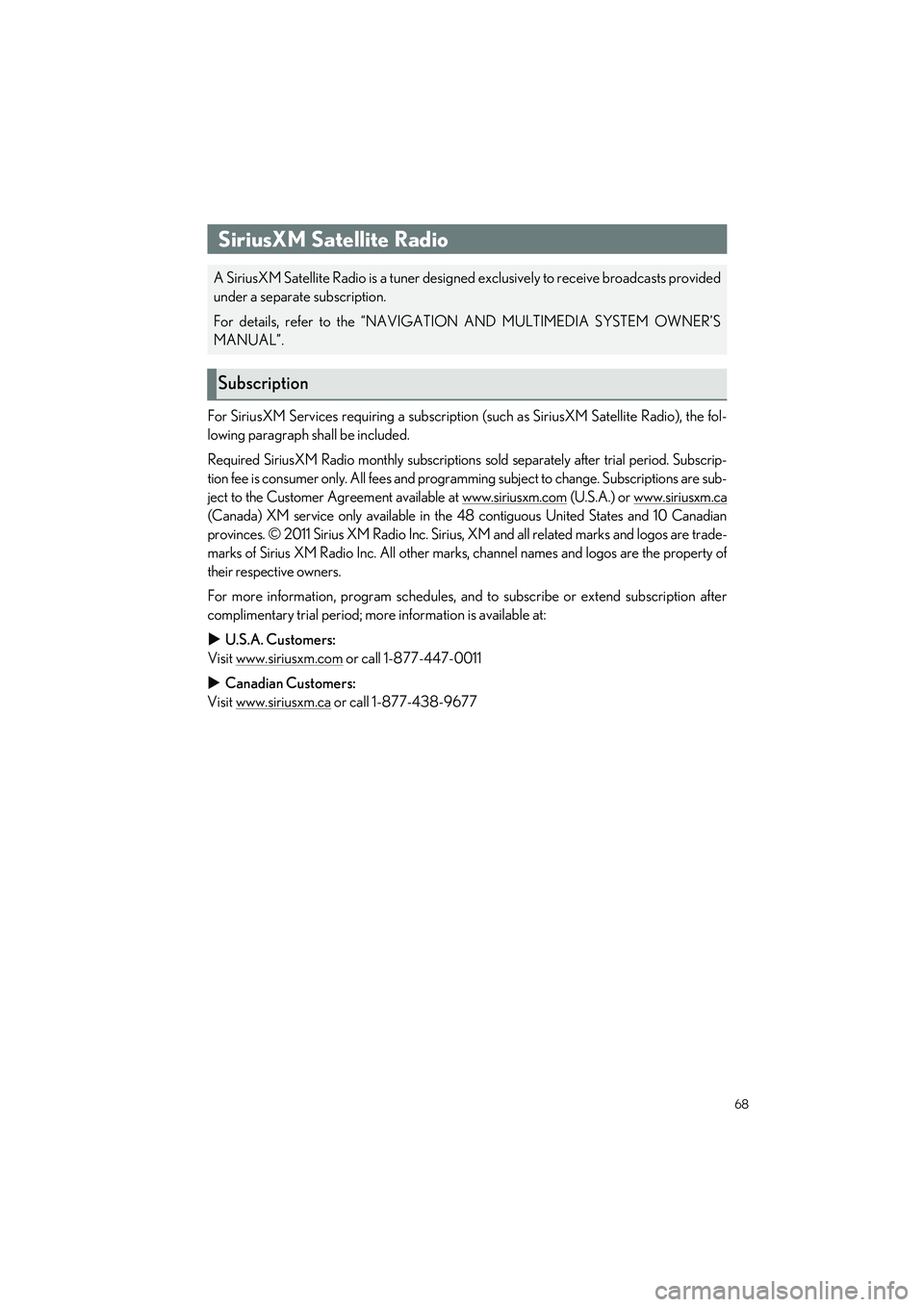 LEXUS RC350 2023 Repair Manual 68
RC350 AWD_RC350_RC300 AWD_RC300_QG_(U)
For SiriusXM Services requiring a subscription (such as SiriusXM Satellite Radio), the fol-
lowing paragraph shall be included.
Required SiriusXM Radio monthl LEXUS RC350 2023 Repair Manual 68
RC350 AWD_RC350_RC300 AWD_RC300_QG_(U)
For SiriusXM Services requiring a subscription (such as SiriusXM Satellite Radio), the fol-
lowing paragraph shall be included.
Required SiriusXM Radio monthl
