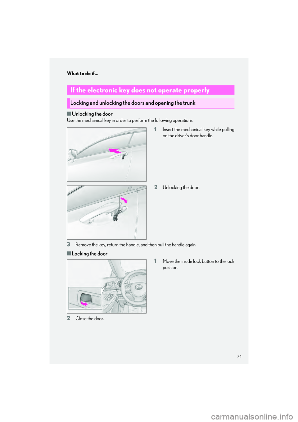 LEXUS RC350 2023 Manual PDF 74
What to do if...
RC350 AWD_RC350_RC300 AWD_RC300_QG_(U)
■Unlocking the door
Use the mechanical key in order to perform the following operations:
1Insert the mechanical key while pulling
on the dr