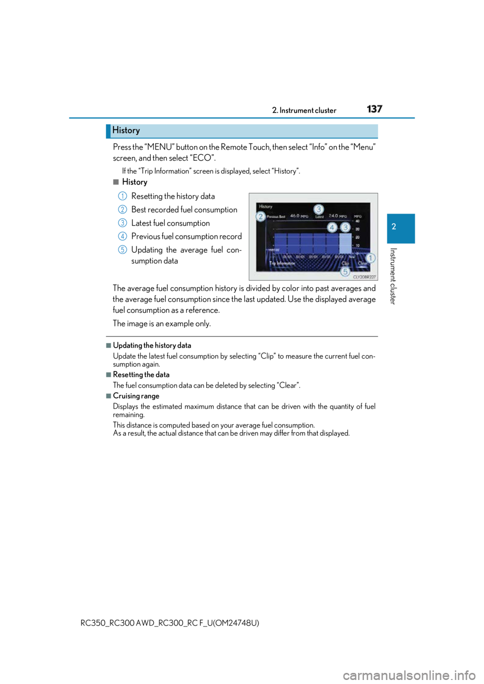 LEXUS RCF 2018 Owners Manual 1372. Instrument cluster
2
Instrument cluster
RC350_RC300 AWD_RC3 00_RC F_U(OM24748U)Press the “MENU” button on the Remote To uch, then select “Info” on the “Menu”
screen, and then select LEXUS RCF 2018 Owners Manual 1372. Instrument cluster
2
Instrument cluster
RC350_RC300 AWD_RC3 00_RC F_U(OM24748U)Press the “MENU” button on the Remote To uch, then select “Info” on the “Menu”
screen, and then select
