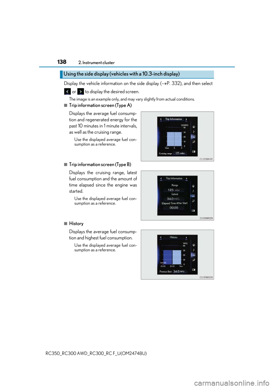 LEXUS RCF 2018 Owners Manual 138 2. Instrument cluster
RC350_RC300 AWD_RC3 00_RC F_U(OM24748U)Display the vehicle information on the side display ( P. 332), and then select
or to display the desired screen. The image is an LEXUS RCF 2018 Owners Manual 138 2. Instrument cluster
RC350_RC300 AWD_RC3 00_RC F_U(OM24748U)Display the vehicle information on the side display ( P. 332), and then select
or to display the desired screen. The image is an