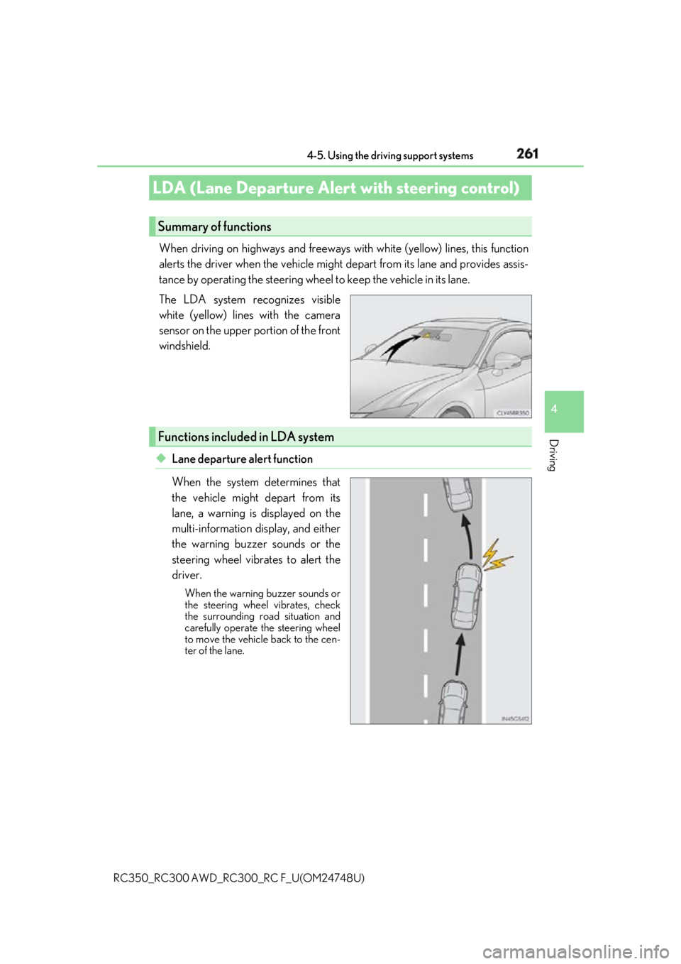 LEXUS RCF 2018 Owners Manual 2614-5. Using the driving support systems
4
Driving
RC350_RC300 AWD_RC3 00_RC F_U(OM24748U)When driving on highways and freeways wi th white (yellow) lines, this function
alerts the driver when the ve LEXUS RCF 2018 Owners Manual 2614-5. Using the driving support systems
4
Driving
RC350_RC300 AWD_RC3 00_RC F_U(OM24748U)When driving on highways and freeways wi th white (yellow) lines, this function
alerts the driver when the ve